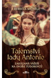 Tajemství lady Antonie - Zakázaná vášeň na dvoře Tudorovců