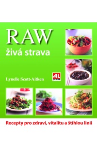 RAW  živá strava - recepty pro zdraví, vitalitu a štíhlou linii